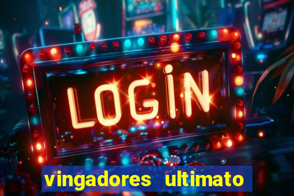 vingadores ultimato filme completo dublado gratis